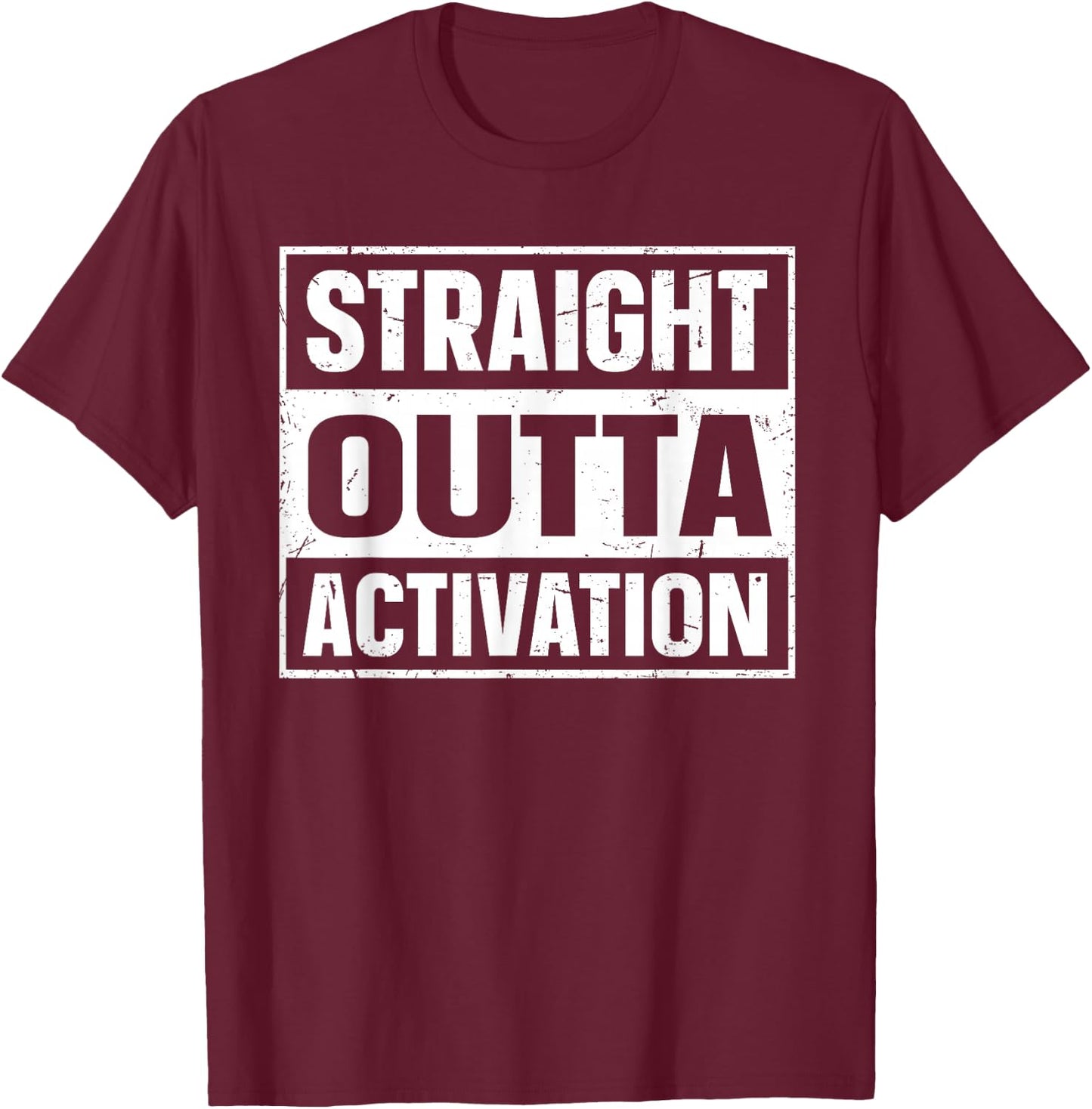 Straight Outta Activation Quote for a Cochlear Implant User T-Shirt - T-Shirt | Maroon