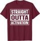 Straight Outta Activation Quote for a Cochlear Implant User T-Shirt - T-Shirt | Maroon
