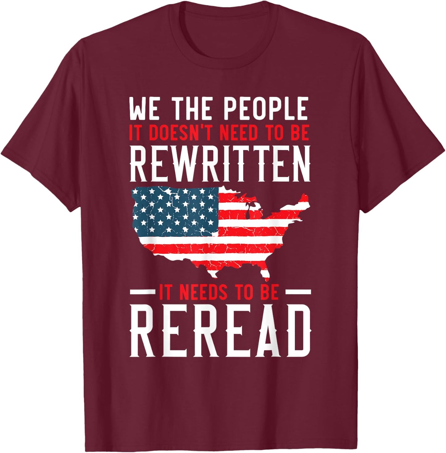 It Doesn't Need To Be Rewritten Needs To Be Reread USA Flag T-Shirt - T-Shirt | Maroon