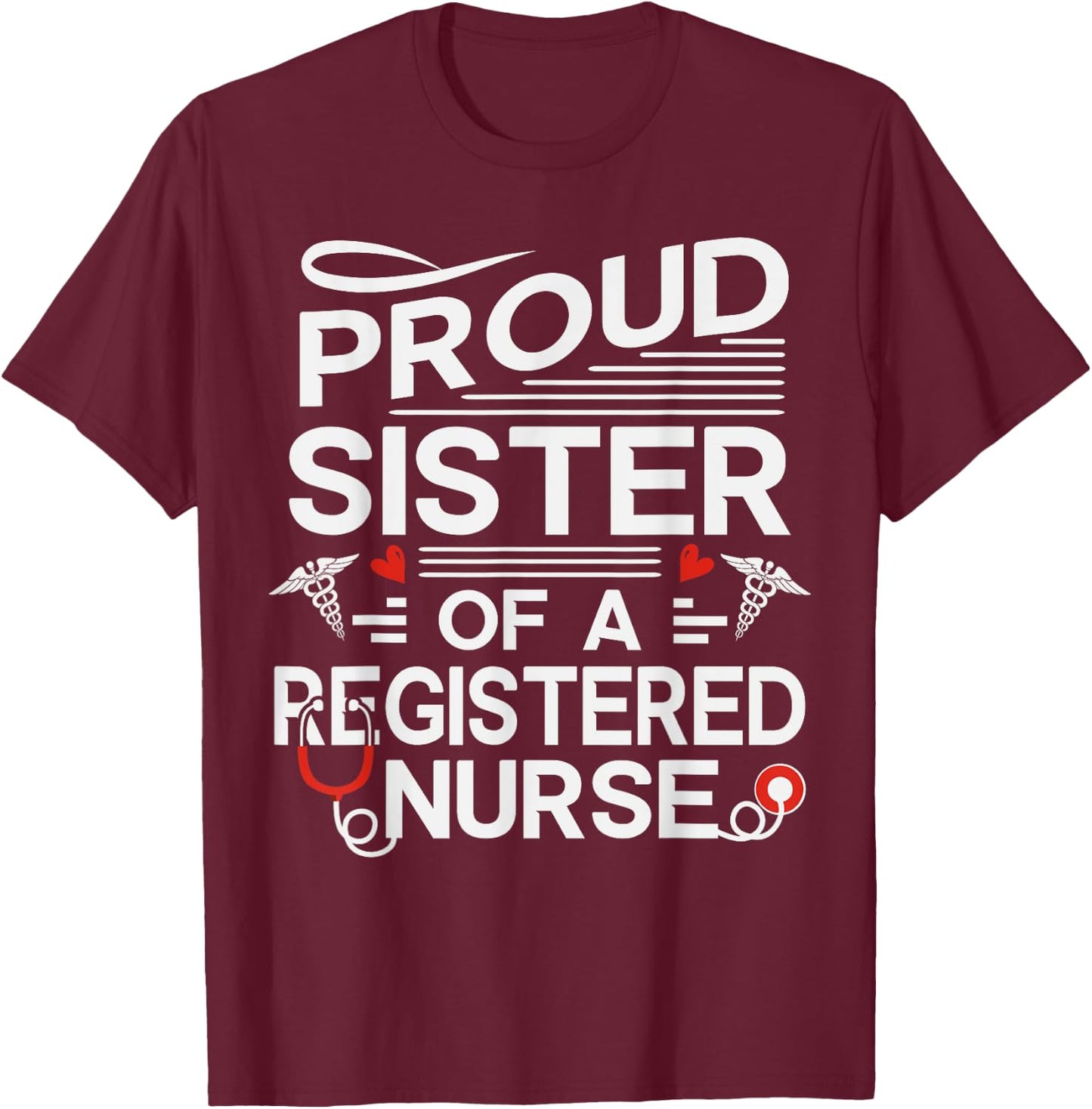 Proud Sister of a Registered Nurse T-Shirt - T-Shirt | Maroon