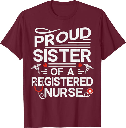Proud Sister of a Registered Nurse T-Shirt - T-Shirt | Maroon