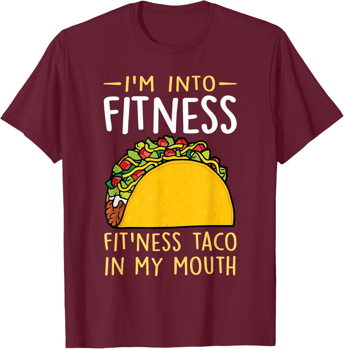 I'm into Fitness Taco in My Mouth Funny Taco Boys Girls T-Shirt - T-Shirt | Maroon