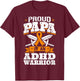 Proud Papa Of An ADHD Warrior Attention Deficit Disorder Dad T-Shirt - T-Shirt | Maroon