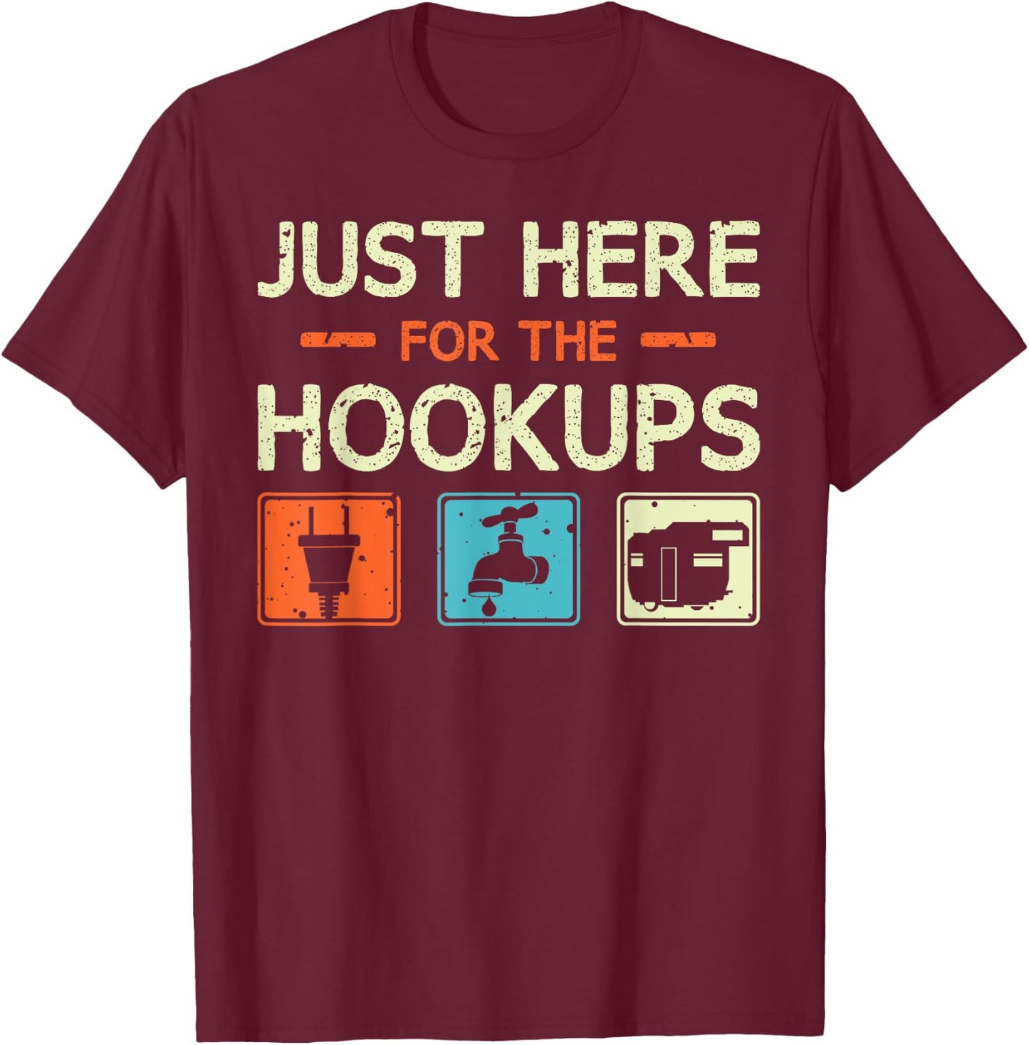 Just Here For The Hookups - Funny Camper Camping RV Caravan T-Shirt - T-Shirt | Maroon