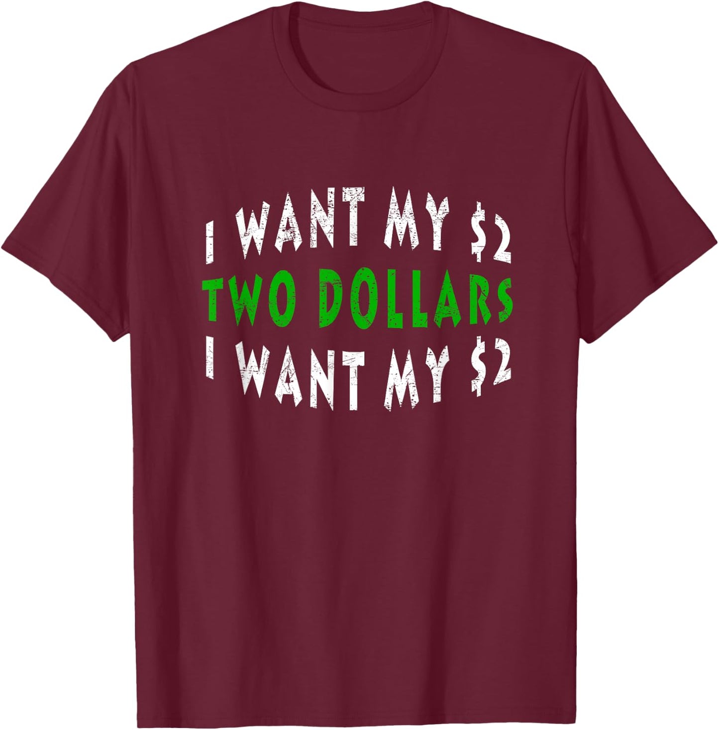 I Want My 2 Dollars Funny Retro 80s Vintage T-Shirt - T-Shirt | Maroon