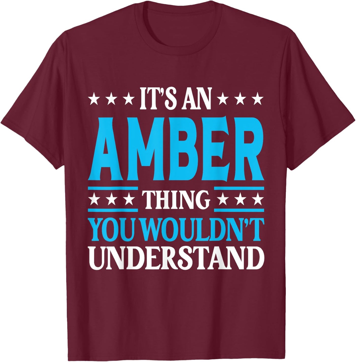 It's An Amber Thing Wouldn't Understand Girl Name Amber T-Shirt - T-Shirt | Maroon
