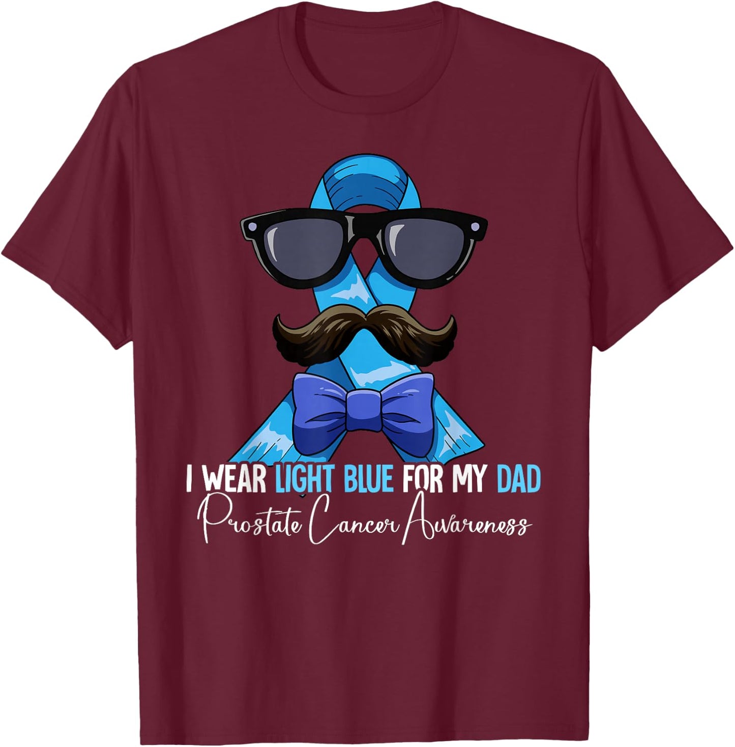 I Wear Light Blue For My Dad Prostate Cancer Awareness T-Shirt - T-Shirt | Maroon
