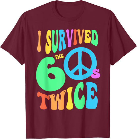 Retro I SURVIVED My SIXTIES TWICE 70th Birthday 60s Reunion T-Shirt - T-Shirt | Maroon
