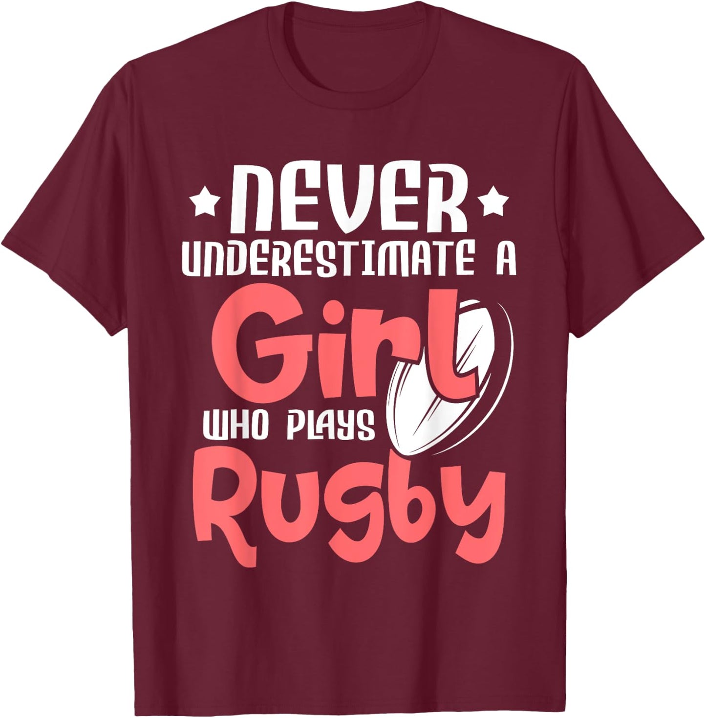 Never Underestimate A Girl Who Plays Rugby - Sports Lover T-Shirt - T-Shirt | Maroon