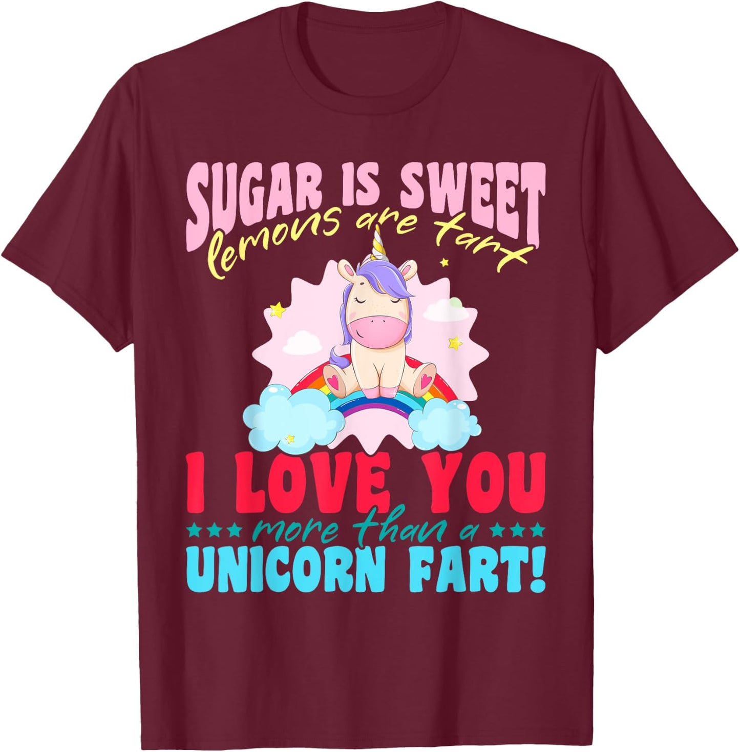 Unicorn rainbow - I love you more than a unicorn fart! T-Shirt - T-Shirt | Maroon