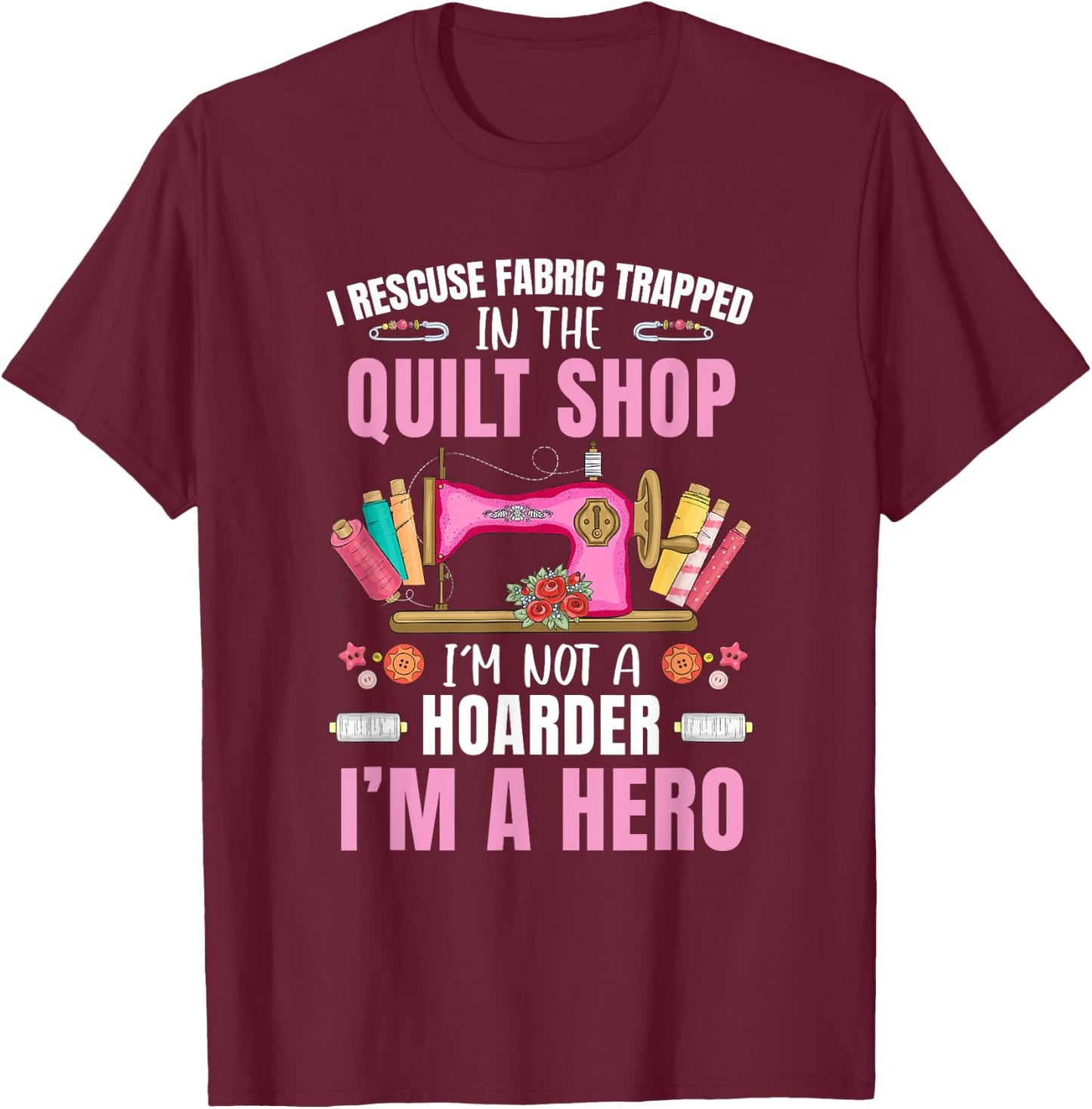 Funny Quilting Art Stitch Sewer Quilt Quilter T-Shirt - T-Shirt | Maroon