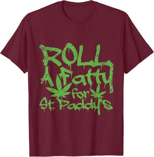 Roll Fatty for St. Paddy's Funny Marijuana St Patrick's Day T-Shirt - T-Shirt | Maroon