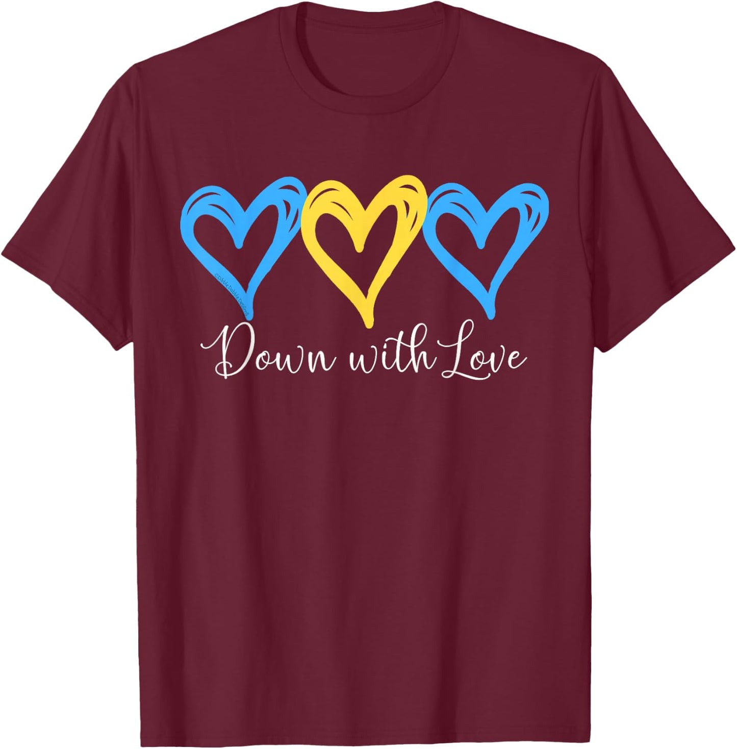Pretty Down With Love World Down Syndrome Awareness Day T-Shirt - T-Shirt | Maroon