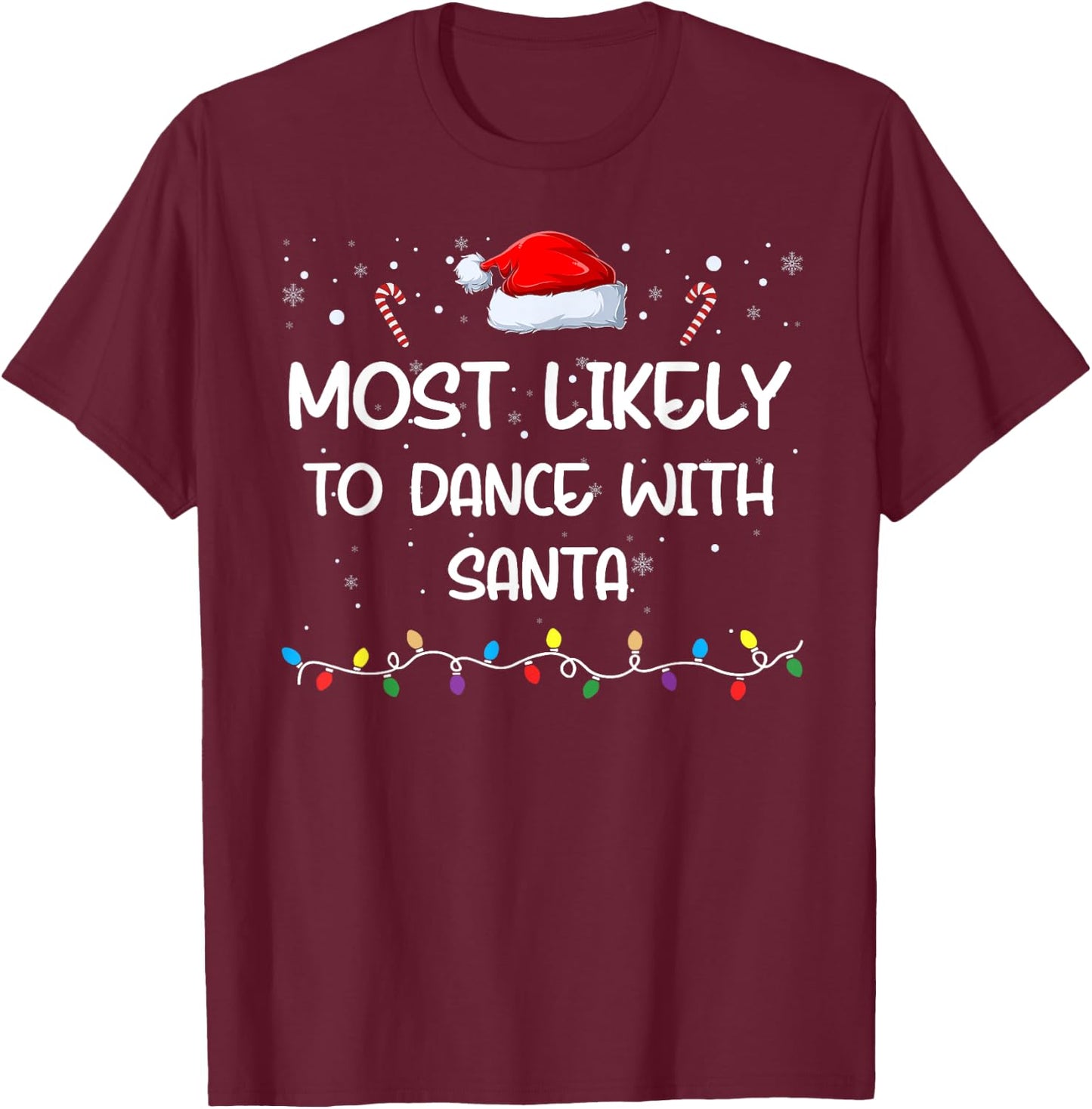 Most Likely To Dance With Santa Matching Family Xmas T-Shirt - T-Shirt | Maroon