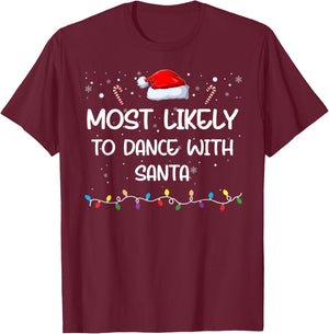 Most Likely To Dance With Santa Matching Family Xmas T-Shirt - T-Shirt | Maroon