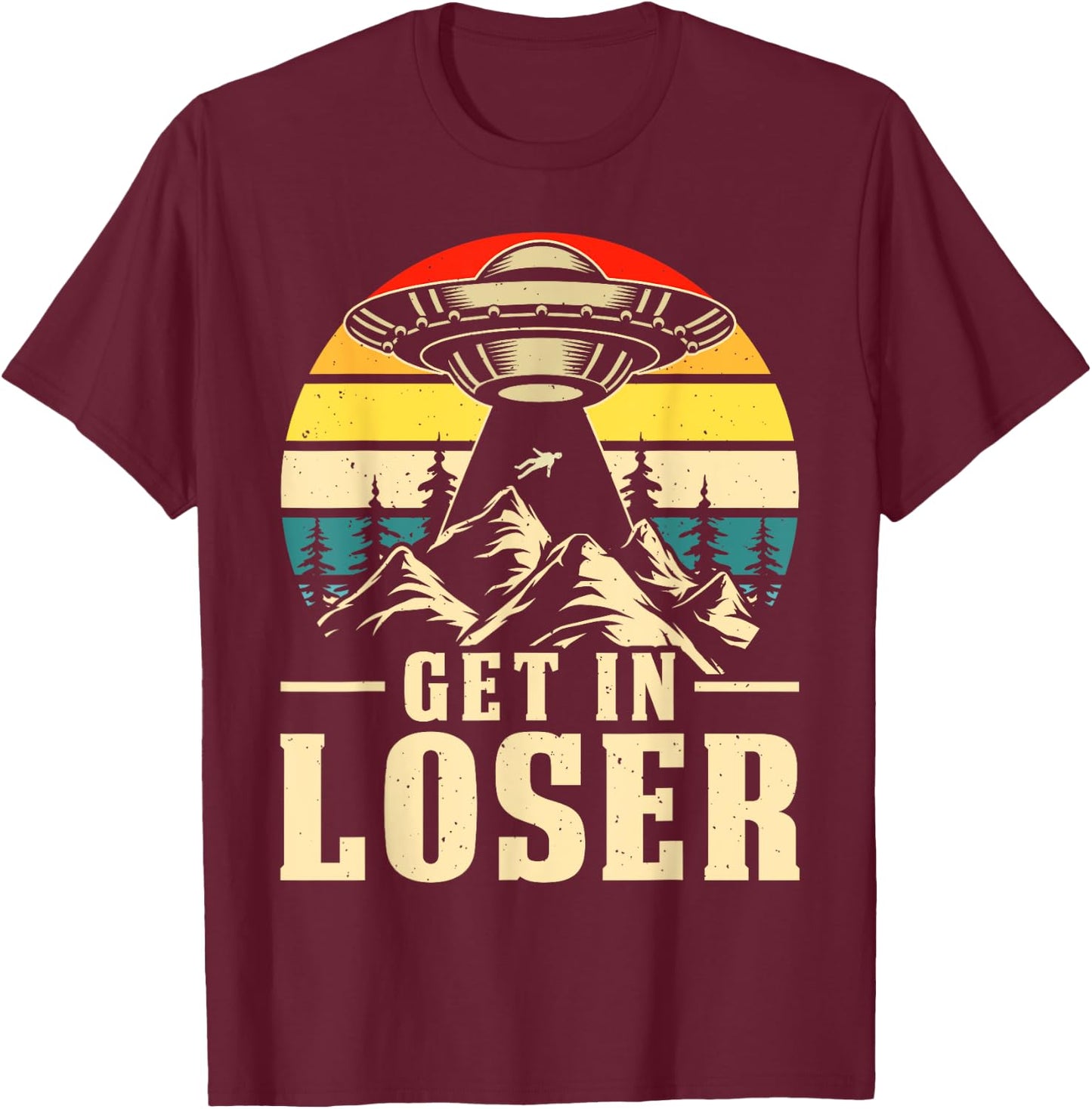 Get In Loser - Ufo Alien T-Shirt - T-Shirt | Maroon
