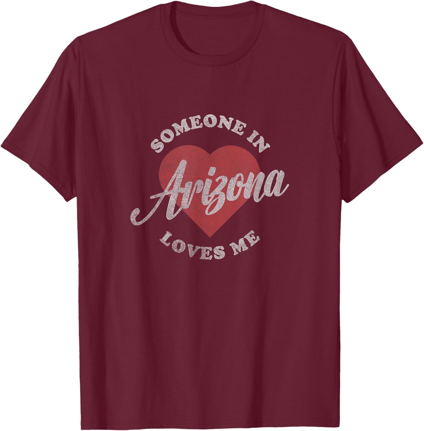 Someone in Arizona Loves Me Vintage T-Shirt - T-Shirt | Maroon