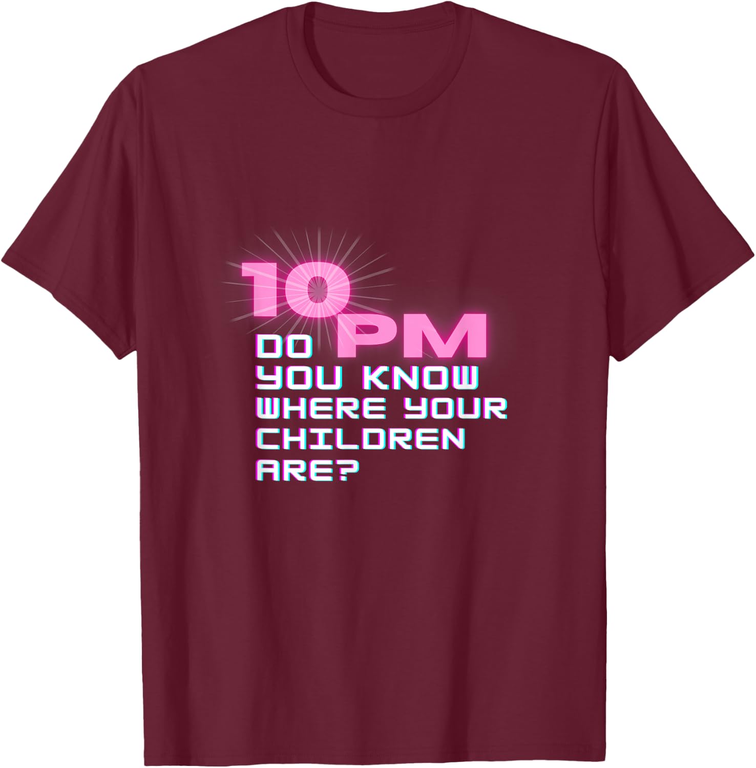 It's 10 PM Do You Know Where Your Children Are? Retro Design T-Shirt - T-Shirt | Maroon