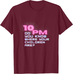 It's 10 PM Do You Know Where Your Children Are? Retro Design T-Shirt - T-Shirt | Maroon