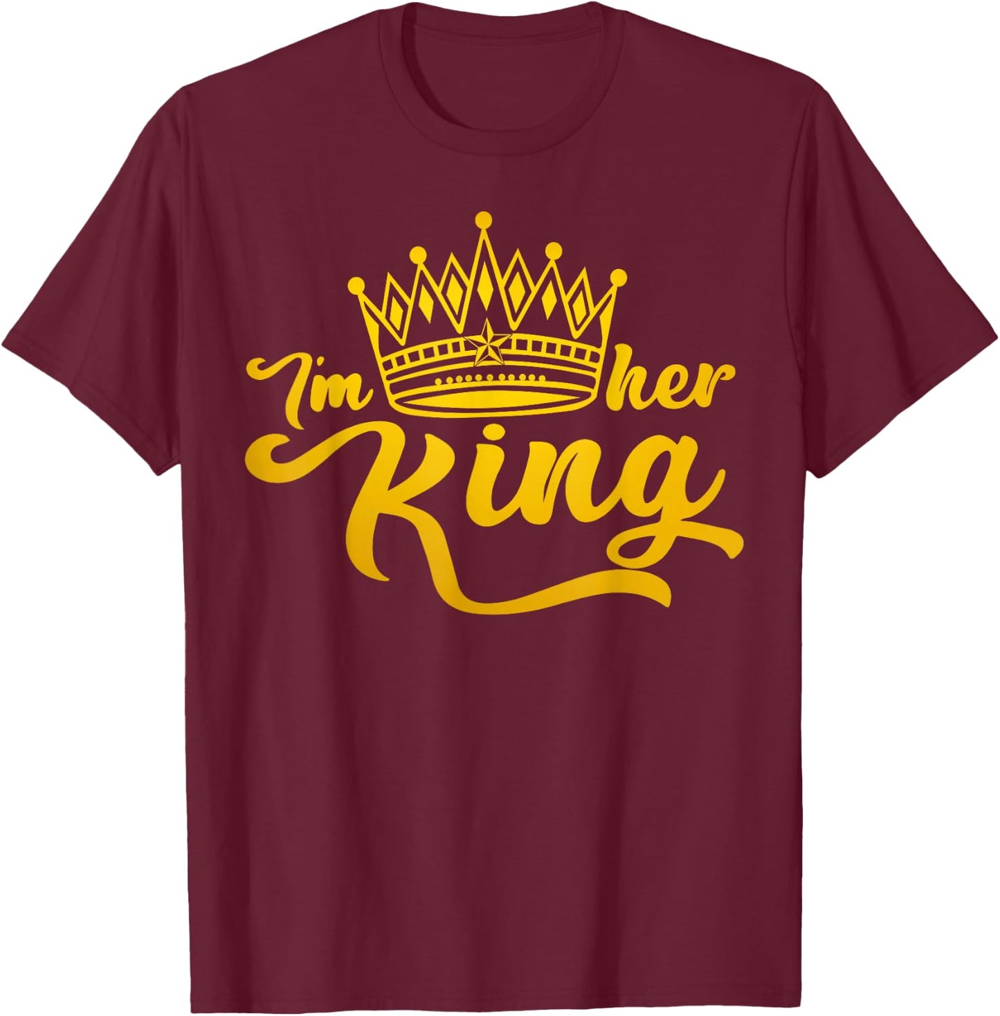 I'm Her King I'm His Queen Crown Valentine Couple Matching T-Shirt - T-Shirt | Maroon