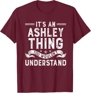 It's an Ashley Thing You Wouldn't Understand Funny Name T-Shirt - T-Shirt | Maroon