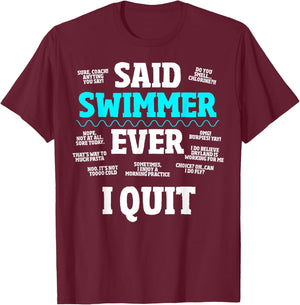 Said No Swimmer Ever, Competitive Swimming Quotes T-Shirt - T-Shirt | Maroon