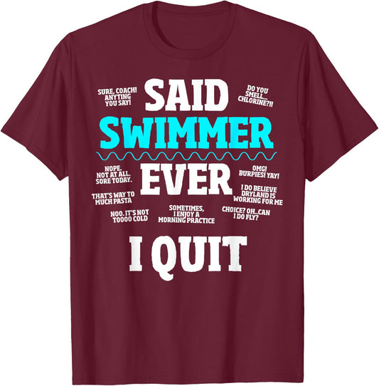 Said No Swimmer Ever, Competitive Swimming Quotes T-Shirt - T-Shirt | Maroon