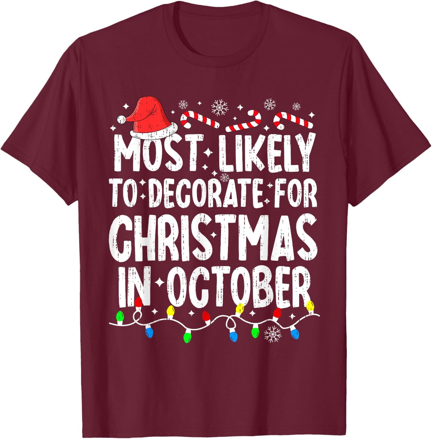 Most Likely To Decorate For Christmas In October Family Xmas T-Shirt - T-Shirt | Maroon