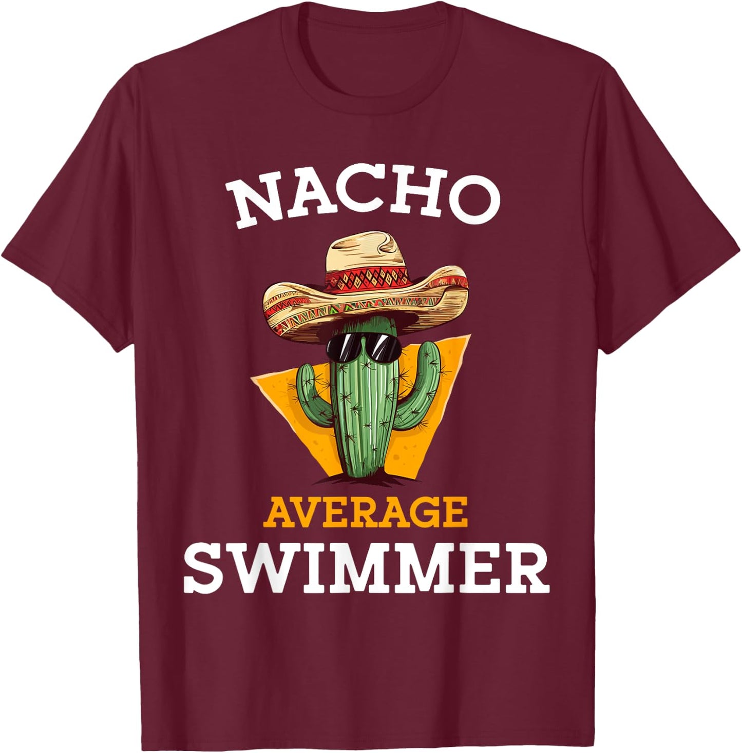 Nacho Average Swimmer Funny Mexican Swimming Enthusiast T-Shirt - T-Shirt | Maroon