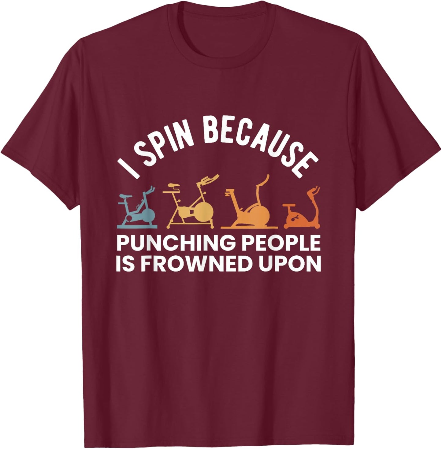 I Spin Because Punching People Is Frowned Upon T-Shirt - T-Shirt | Maroon