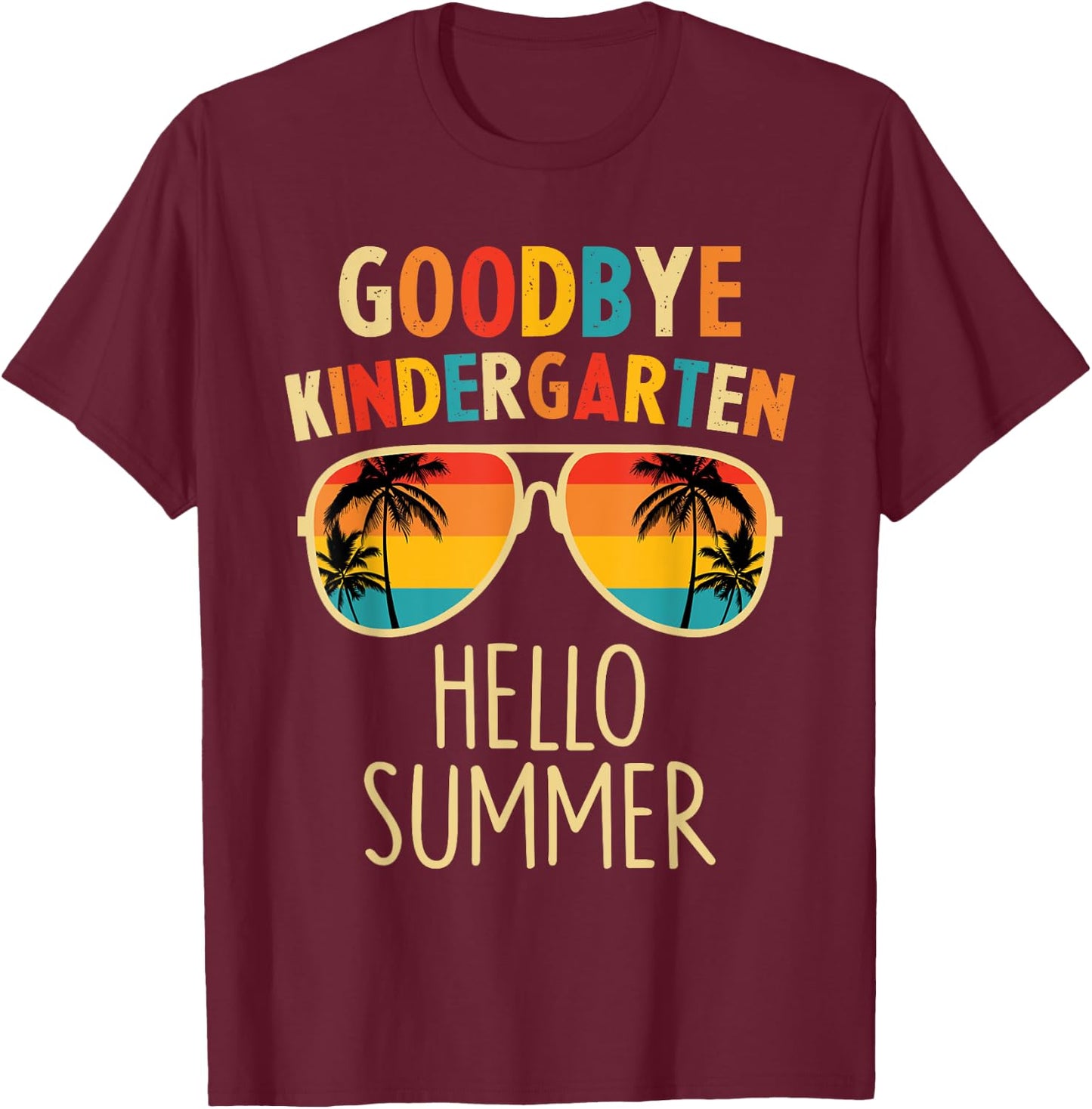 Goodbye Kindergarten Hello Summer Last Day Graduation Boys T-Shirt - T-Shirt | Maroon