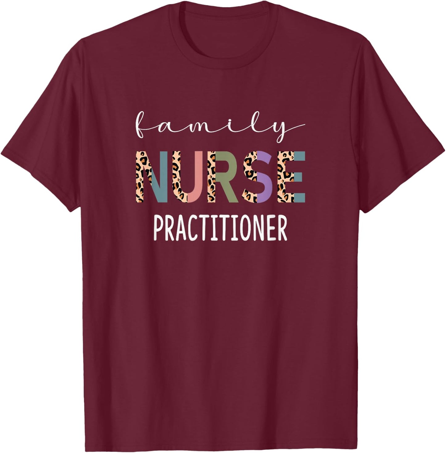 Family Nurse Practitioner Funny FNP Gift Women Nurse Leopard T-Shirt - T-Shirt | Maroon