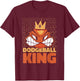 Dodgeball King Game Prisonball Team Player Dodgeball T-Shirt - T-Shirt | Maroon