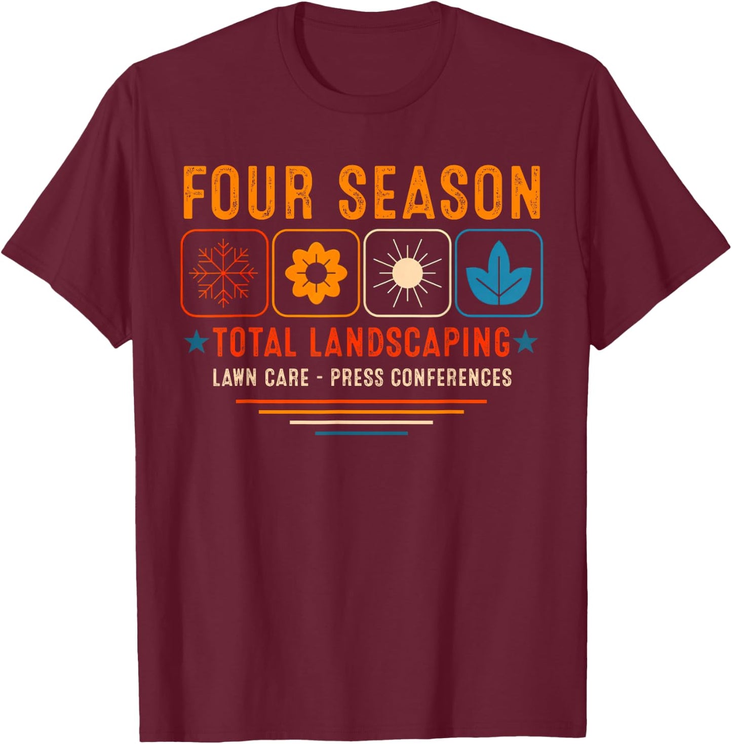 Four Season Total Landscaping Lawn Care Ladscape Architect T-Shirt - T-Shirt | Maroon