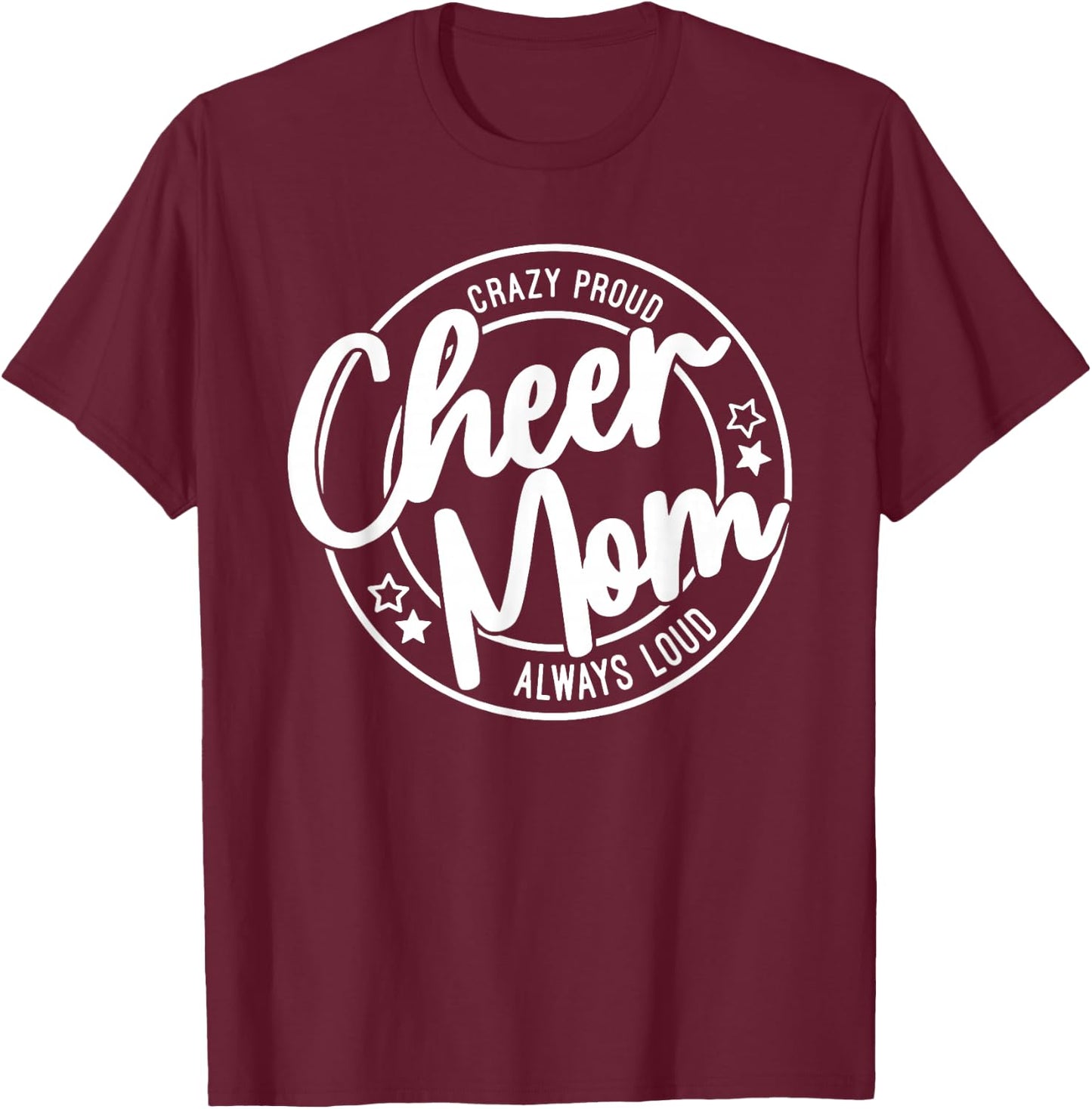 Crazy Proud Cheer Mom Always Loud T-Shirt - T-Shirt | Maroon