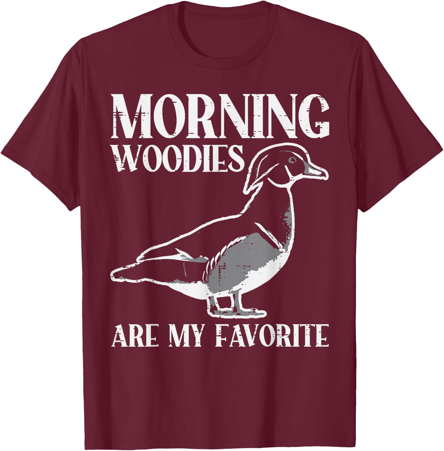 Morning Woody My Favorite Duck Hunting Funny Hunter Men T-Shirt - T-Shirt | Maroon