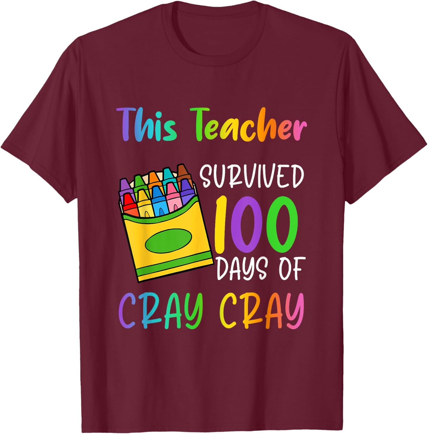 This Teacher Survived 100 Days Of Cray Cray Apparel T-Shirt - T-Shirt | Maroon