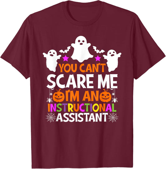 You Can't Scare Me I'm An Instructional Assistant Halloween T-Shirt - T-Shirt | Maroon