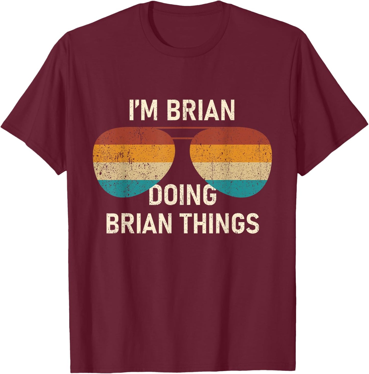 I'm Brian Doing Brian Things Retro Sunglass Personalized T-Shirt - T-Shirt | Maroon