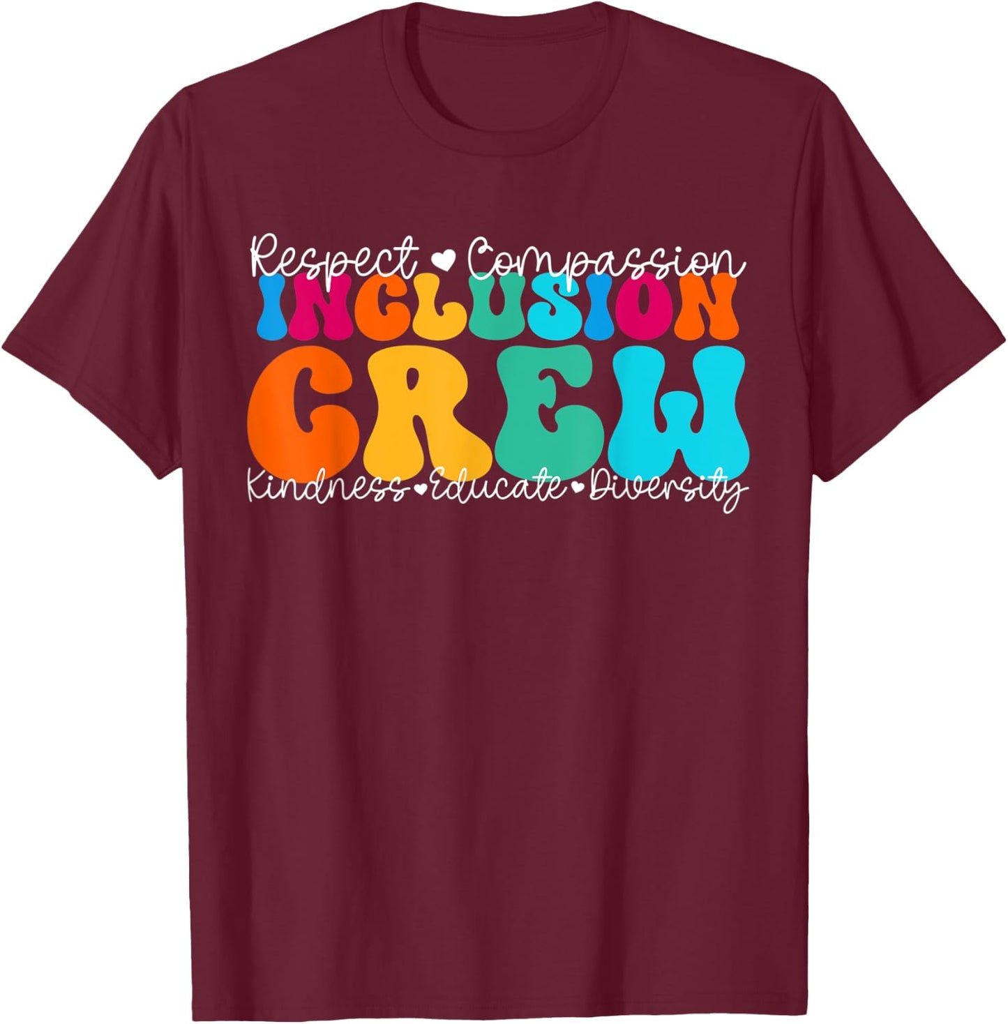 Inclusion Crew Appreciation Week Back to School T-Shirt - T-Shirt | Maroon