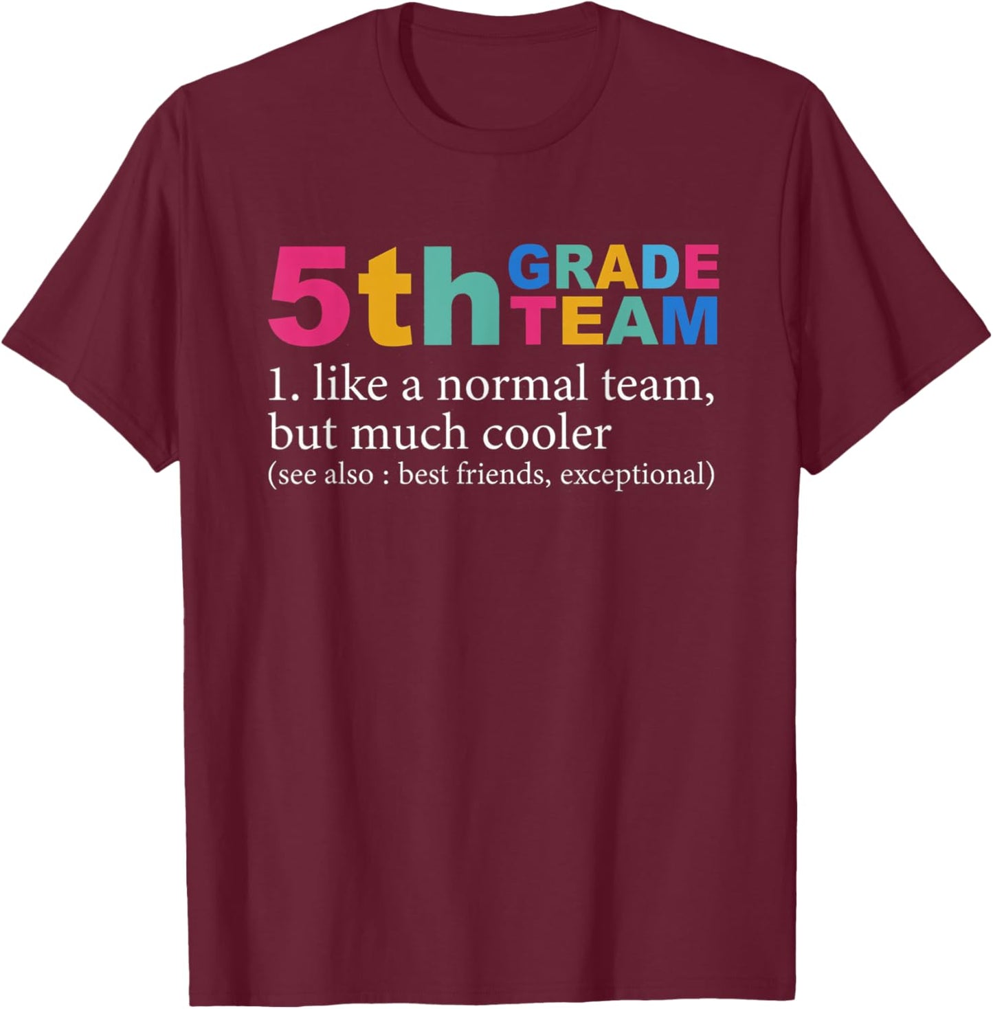5th Grade Team Like A Normal Team But Much Cooler Teacher T-Shirt - T-Shirt | Maroon