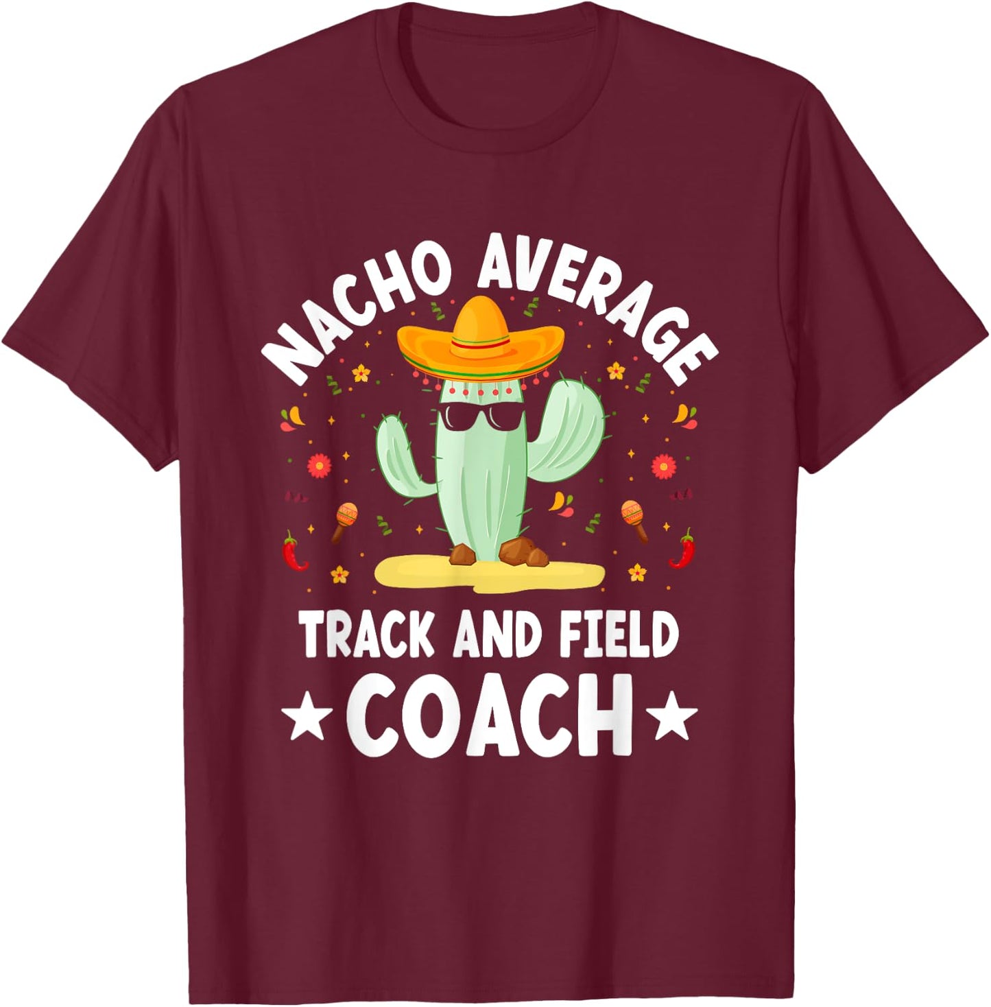 Nacho Average Track and Field Coach Mexican T-Shirt - T-Shirt | Maroon