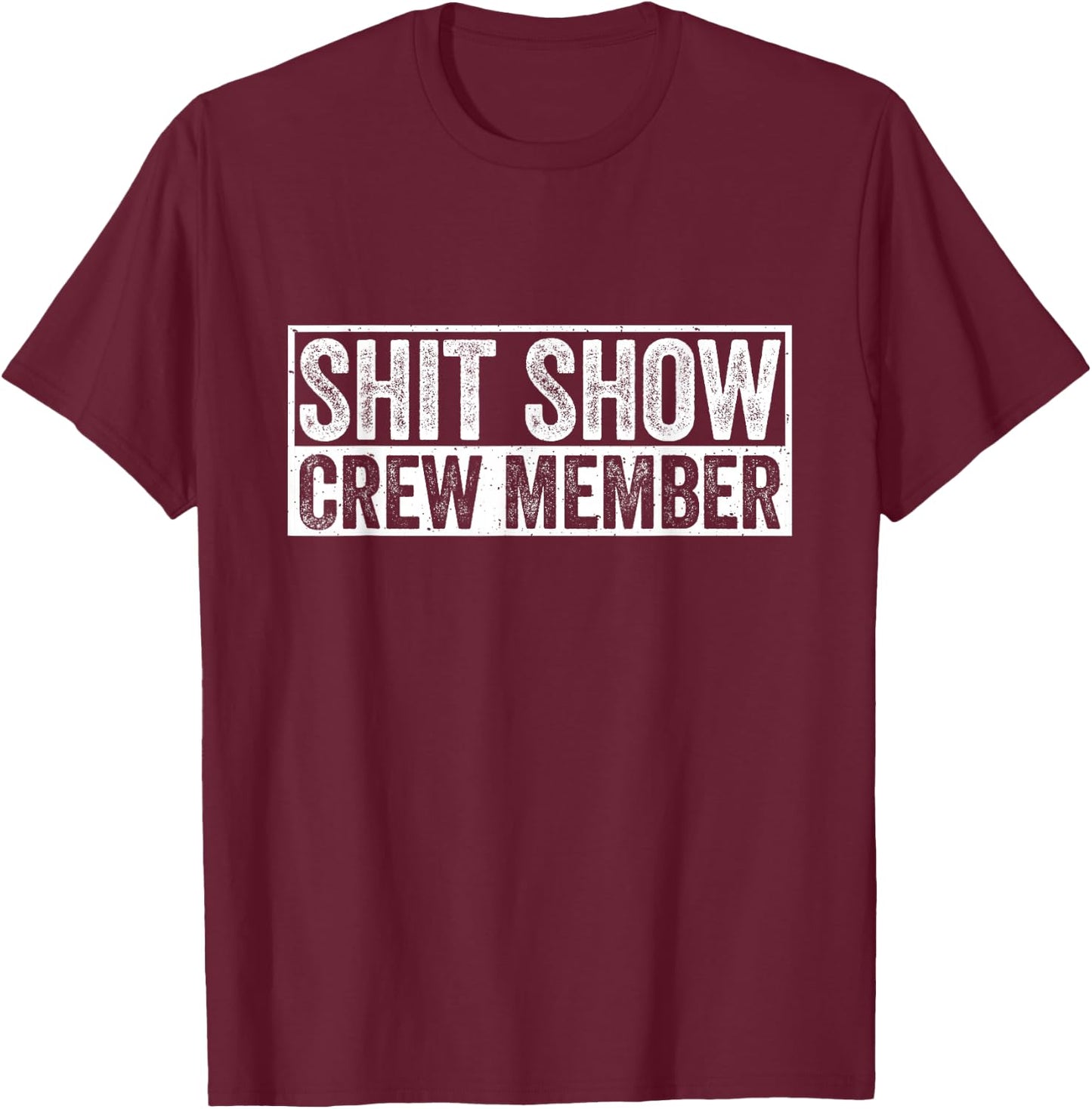 Funny S.h.i.t Show Crew Member Hilarious For Adults T-Shirt - T-Shirt | Maroon