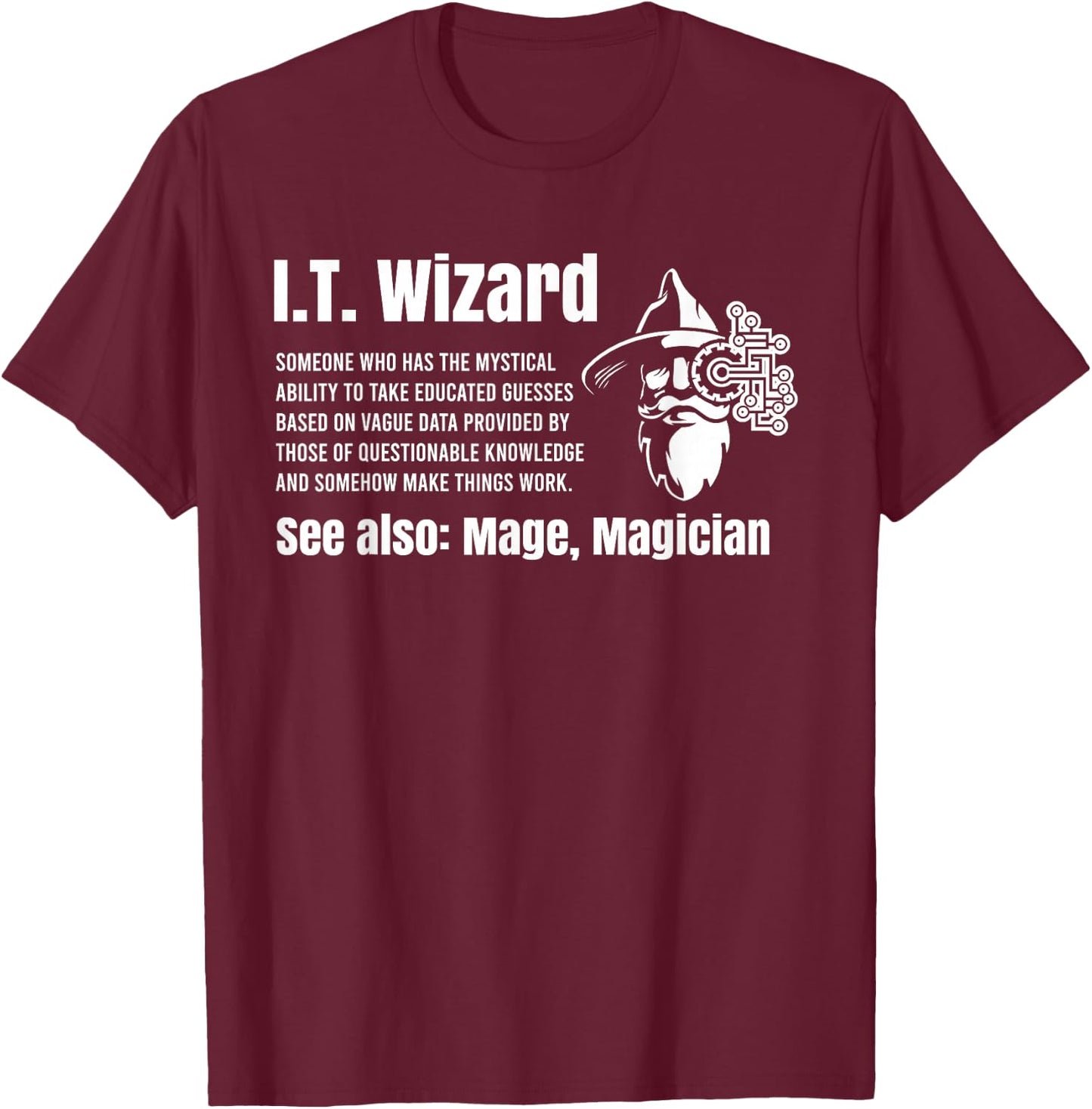 Funny Information Technology Support Computer Tech IT Wizard T-Shirt - T-Shirt | Maroon