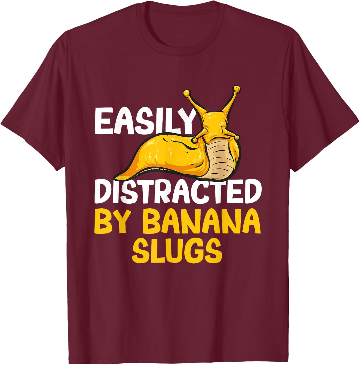 Easily Distracted By Banana Slugs T-Shirt - T-Shirt | Maroon