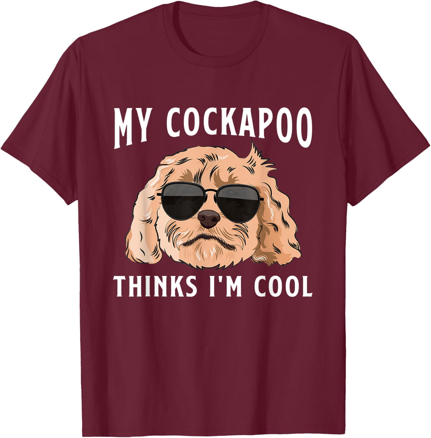 Cockapoo Dog Owner My Cockapoo Thinks I'm Cool T-Shirt - T-Shirt | Maroon