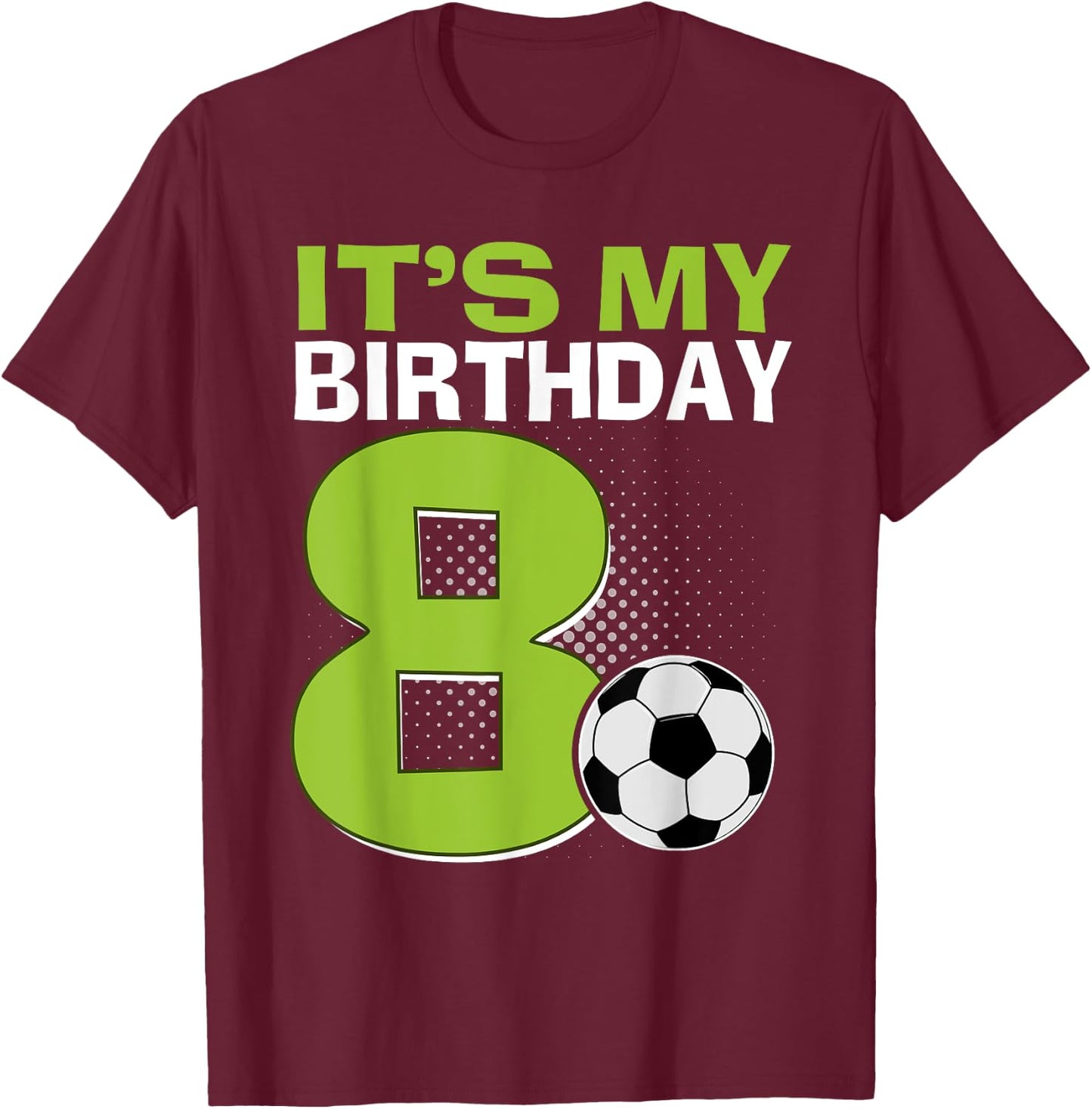 It's My 8th Birthday Boy Soccer Football 8 Years Old T-Shirt - T-Shirt | Maroon