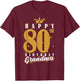 Happy 80th Birthday Grandma Birthday 80 Years Old Grandma T-Shirt - T-Shirt | Maroon