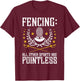 All Other Sports Are Pointless - Fencing Fencer Swordsman T-Shirt - T-Shirt | Maroon