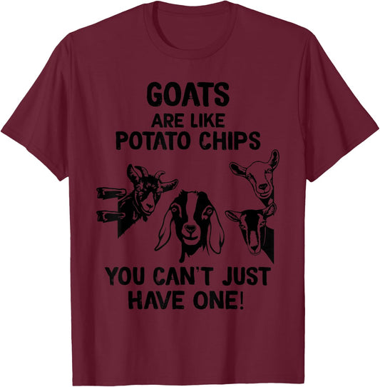 Goats are like potato chips that you don't have T-Shirt - T-Shirt | Maroon
